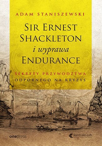 Sir Ernest Shackleton et l'expédition Endurance. Les secrets du leadership résilient face aux crises
